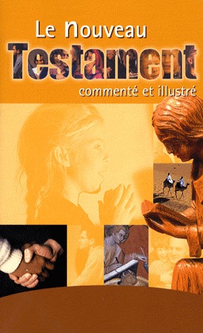 NOUVEAU TESTAMENT (LE) EN FRANCAIS COURANT COMMENTE ET ILLUSTRE