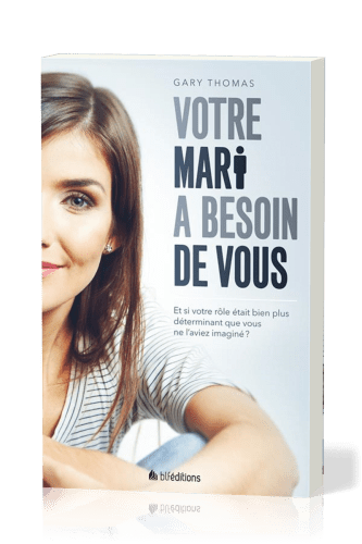 VOTRE MARI A BESON DE VOUS - ET SI VOTRE ROLE ETAIT PLUS DETERMINANT QUE VOUS NE L'AVIEZ IMAGINE