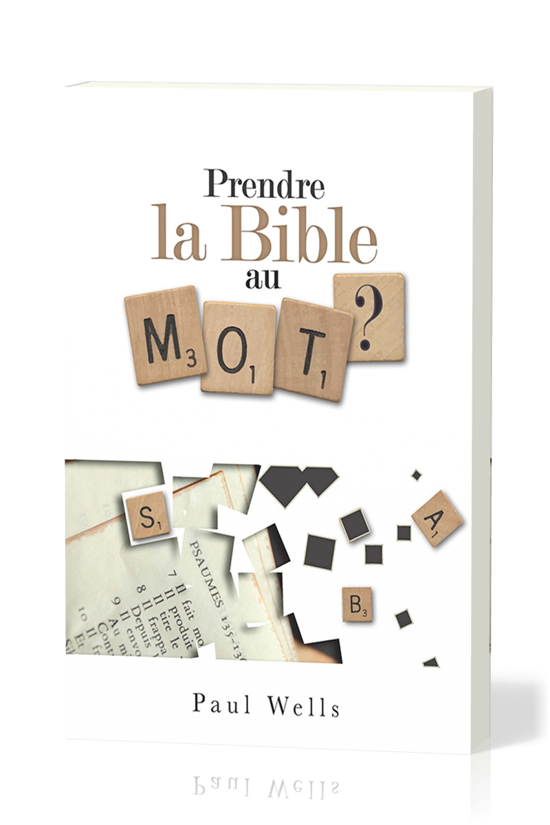 PRENDRE LA BIBLE AU MOT ?