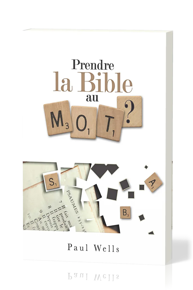 PRENDRE LA BIBLE AU MOT ?