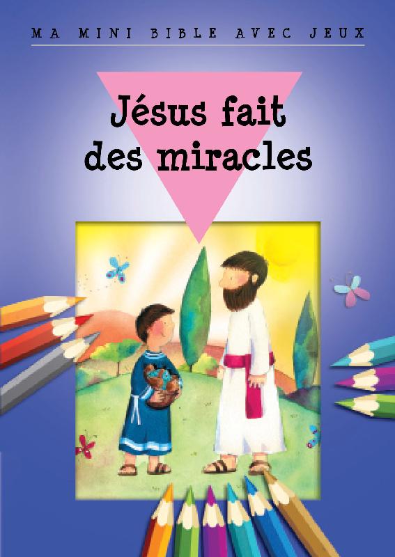 MA MINI BIBLE AVEC JEUX - JESUS FAIT DES MIRACLES