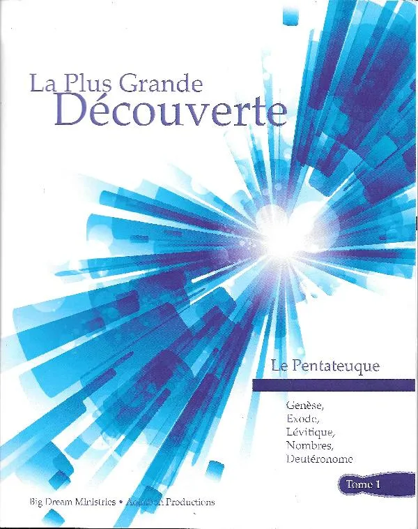 LE PENTATEUQUE -PLUS GRANDE DECOUVERTE (LA) - TOME 1  GENESE, EXODE, LEVITIQUE, NOMBRES, DEUTERONOME