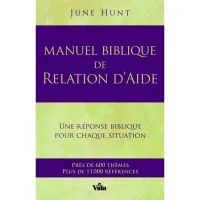 MANUEL BIBLIQUE DE RELATION D'AIDE - UNE REPONS BIBLIQUE POUR CHAQUE SITUATION