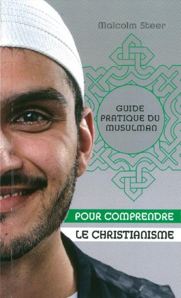 GUIDE PRATIQUE DU MUSULMAN POUR COMPRENDRE LE CHRISTIANISME