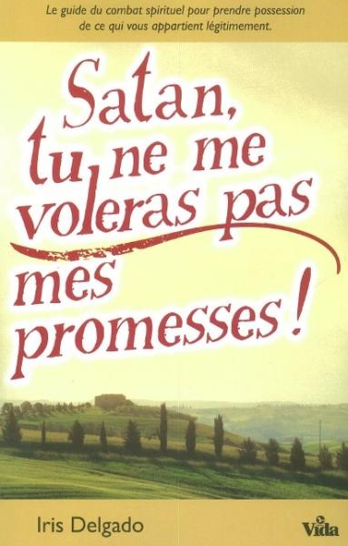 SATAN TU NE ME VOLERAS PAS MES PROMESSES