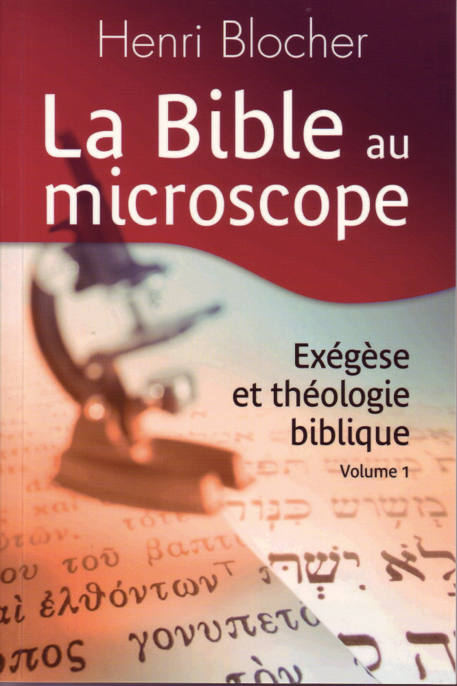 BIBLE AU MICROSCOPE (LA) - EXEGESE ET THEOLOGIE BIBLIQUE VOL. 1