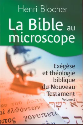 BIBLE AU MICROSCOPE (LA) - EXEGESE ET THEOLOGIE BIBLIQUE VOL. 2