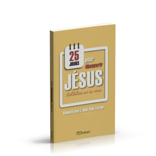 25 JOURS POUR DECOUVRIR JESUS - MEDITATIONS SUR SA VENUE