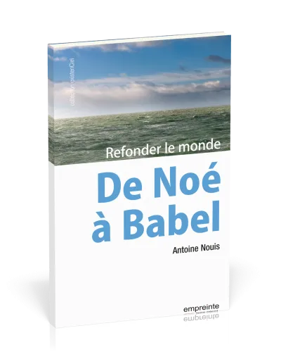 DE NOE A BABEL - REFONDER LE MONDE