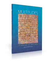 MULTITUDES - EVANGILE DE MATTHIEU