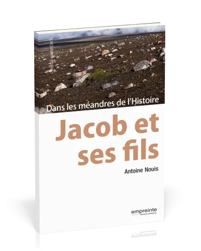 JACOB ET SES FILS - DANS LES MEANDRES DE L'HISTOIRE