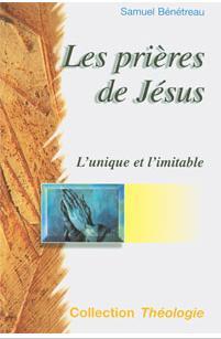 PRIERES DE JESUS (LES) - L'UNIQUE ET L'IMITABLE - EDITION REVISEE
