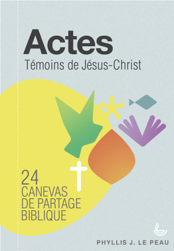 ACTES - TEMOINS DE JESUS-CHRIST - 24 CANEVAS DE PARTAGE BIBLIQUE