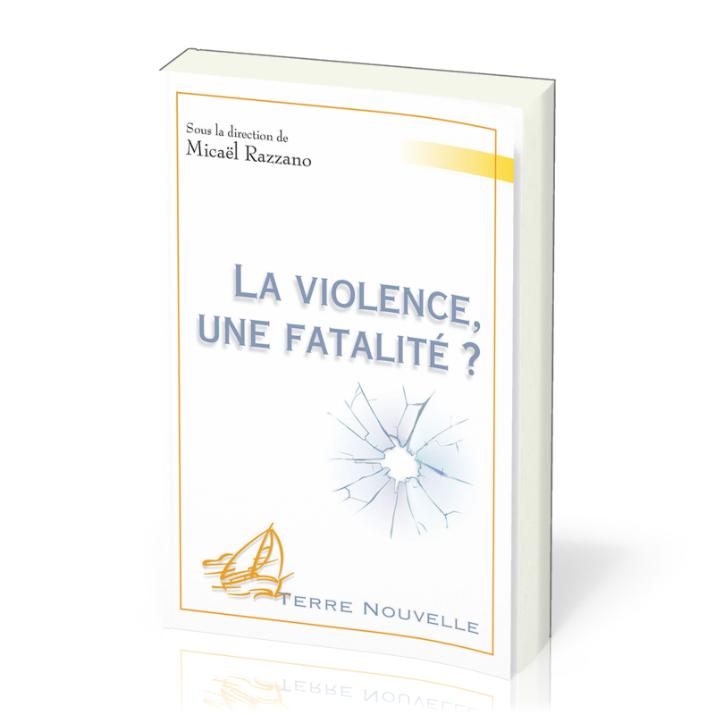 VIOLENCE (LA) - UNE FATALITE ?