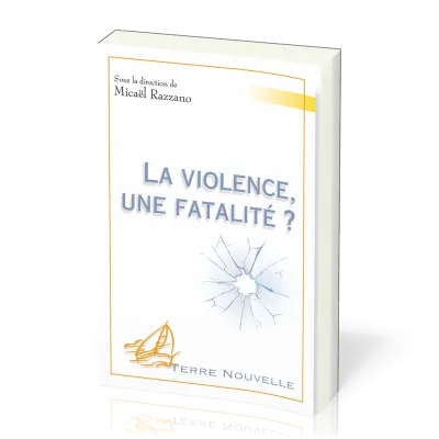 VIOLENCE (LA) - UNE FATALITE ?