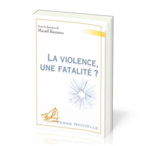 VIOLENCE (LA) - UNE FATALITE ?