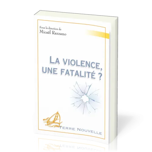 VIOLENCE (LA) - UNE FATALITE ?