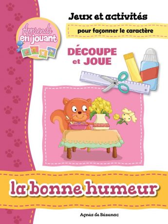 JEUX ET ACTIVITES POUR FACONNER LE CARACTERE - LA BONNE HUMEUR - JOUE ET DECOUPE