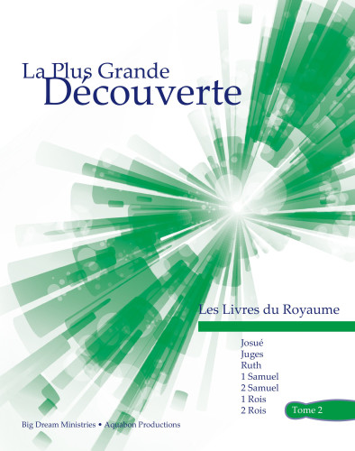 PLUS GRANDE DECOUVERTE (LA) - TOME 2 LES LIVRES DU ROYAUME JOSUE, JUGES, RUTH, 1&2 SAMUEL, 1&2 ROIS