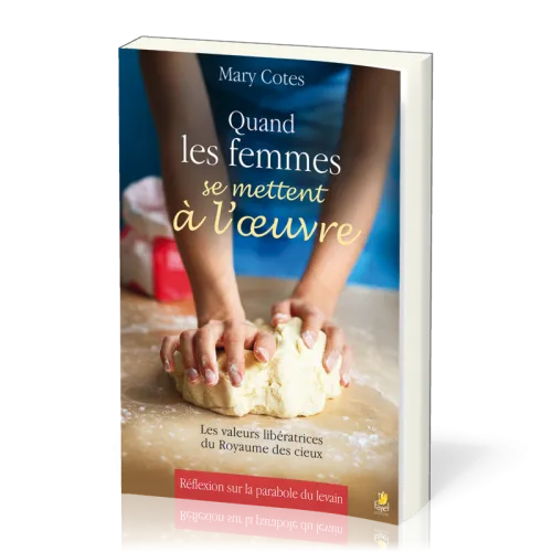 QUAND LES FEMMES SE METTENT A L'OEUVRE - LES VALEURS LIBERATRICES DU ROYAUME DES CIEUX