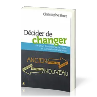 DECIDER DE CHANGER - FAVORISER LA CROISSANCE DE L'EGLISE ET SURMONTER LES RETICENCES