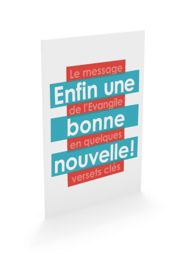 ENFIN UNE BONNE NOUVELLE - LE MESSAGE DE L'EVANGILE EN QUELQUES VERSETS CLES