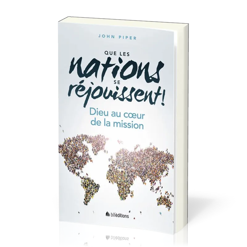 QUE LES NATIONS SE REJOUISSENT ! - DIEU AU COEUR DE LA MISSION