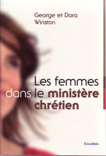 FEMMES DANS LE MINISTERE CHRETIEN (LES) - UNE THEOLOGIE EXEGETIQUE