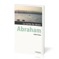 ABRAHAM - LA SORTIE DU DESTIN