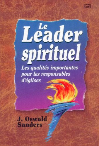 LEADER SPIRITUEL (LE) - LES QUALITES IMPORTANTES POUR LES RES- PONSABLES D'EGLISE