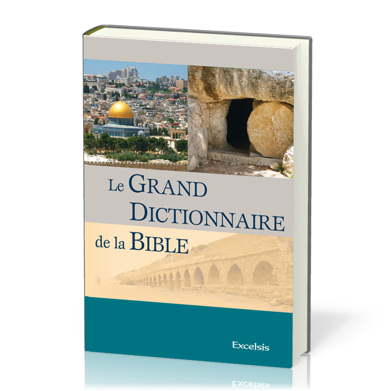 GRAND DICTIONNAIRE DE LA BIBLE (LE) 3EME EDITION