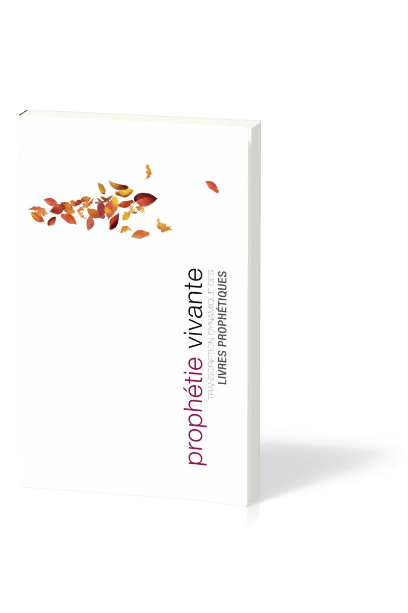 PROPHETIE VIVANTE - TRANSCRIPTION DYNAMIQUE DES LIVRES PROPHETIQUES