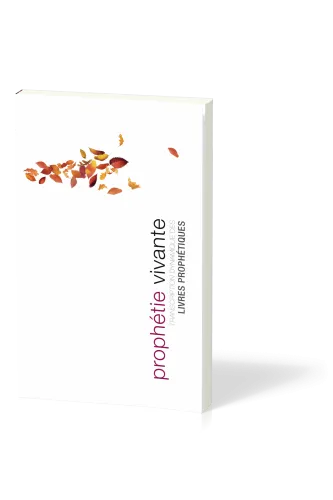 PROPHETIE VIVANTE - TRANSCRIPTION DYNAMIQUE DES LIVRES PROPHETIQUES