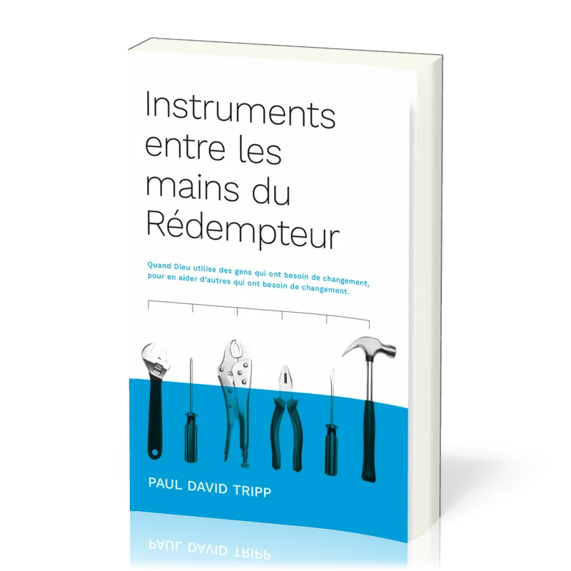 INSTRUMENTS DANS LES MAINS DU REDEMPTEUR - QUAND DIEU UTILISE DES GENS QUI ONT BESOIN DE CHANGEMENT