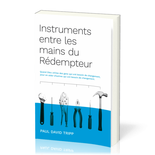 INSTRUMENTS DANS LES MAINS DU REDEMPTEUR - QUAND DIEU UTILISE DES GENS QUI ONT BESOIN DE CHANGEMENT