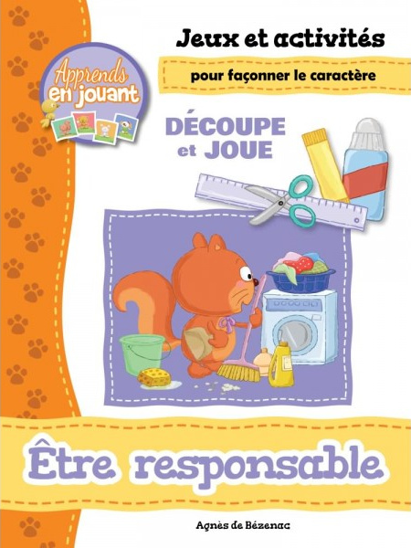 JEUX ET ACTIVITES POUR FACONNER LE CARACTERE - ETRE RESPONSABLE - JOUE ET DECOUPE