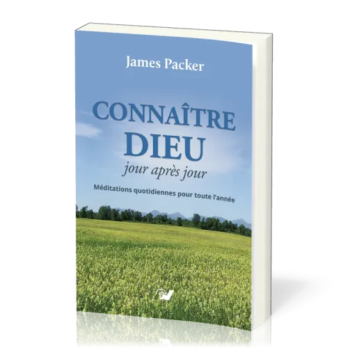 CONNAITRE DIEU JOUR APRES JOUR - MEDITATIONS QUOTIDIENNES POUR TOUTE L'ANNEE