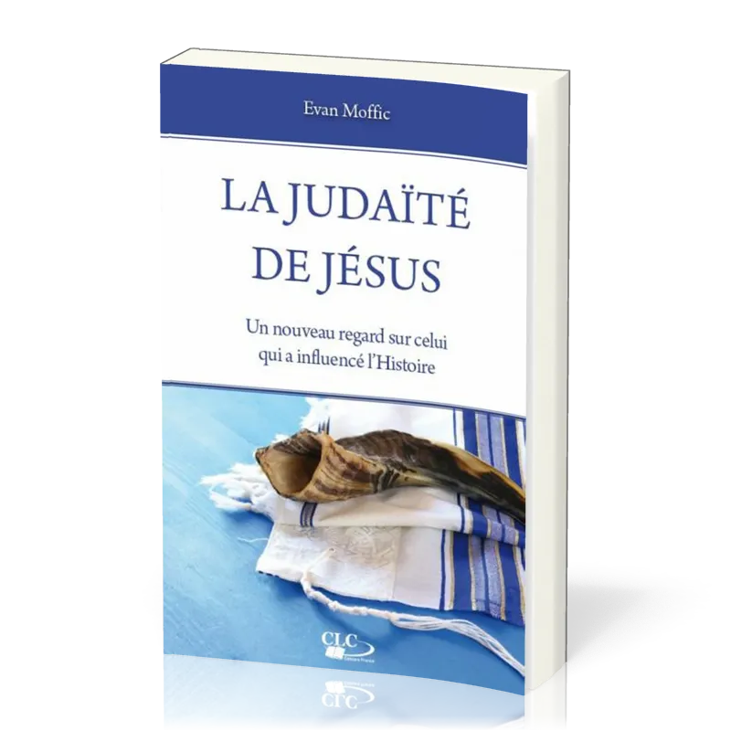 JUDAITE DE JESUS (LA) - UN NOUVEAU REGARD SUR CELUI QUI A INFLUENCE L'HISTOIRE