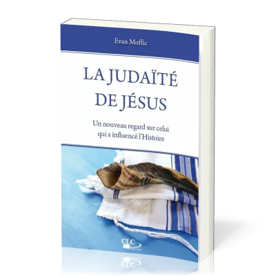 JUDAITE DE JESUS (LA) - UN NOUVEAU REGARD SUR CELUI QUI A INFLUENCE L'HISTOIRE