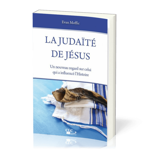 JUDAITE DE JESUS (LA) - UN NOUVEAU REGARD SUR CELUI QUI A INFLUENCE L'HISTOIRE