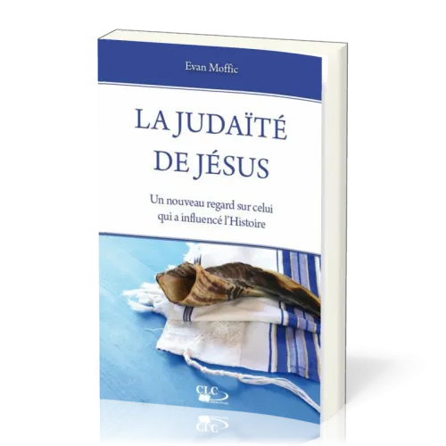 JUDAITE DE JESUS (LA) - UN NOUVEAU REGARD SUR CELUI QUI A INFLUENCE L'HISTOIRE