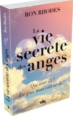 VIE SECRETE DES ANGES (LA) - QUI SONT-ILS ? - EN QUOI NOUS AIDENT-ILS ?