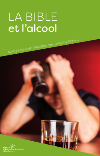 BIBLE ET L'ALCOOL (LA) - NOUVELLE EDITION