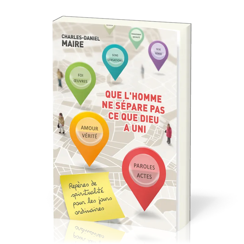 QUE L'HOMME NE SEPARE PAS CE QUE DIEU A UNI - REPERES DE SPIRITUALITE POUR LES JOURS ORDINAIRES