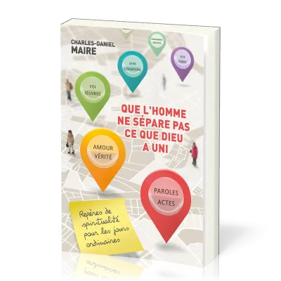 QUE L'HOMME NE SEPARE PAS CE QUE DIEU A UNI - REPERES DE SPIRITUALITE POUR LES JOURS ORDINAIRES