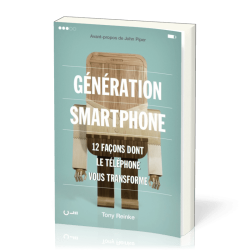 GENERATION SMARTPHONE - 12 FACONS DONT LE TELEPHONE VOUS TRANSFORME