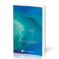 GRACE INFINIE - UNE PUISSANCE QUI LIBERE DU PECHE ET TRANSFORME DE L'INTERIEUR