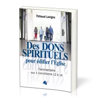 DES DONS SPIRITUELS POUR EDIFIER L'EGLISE