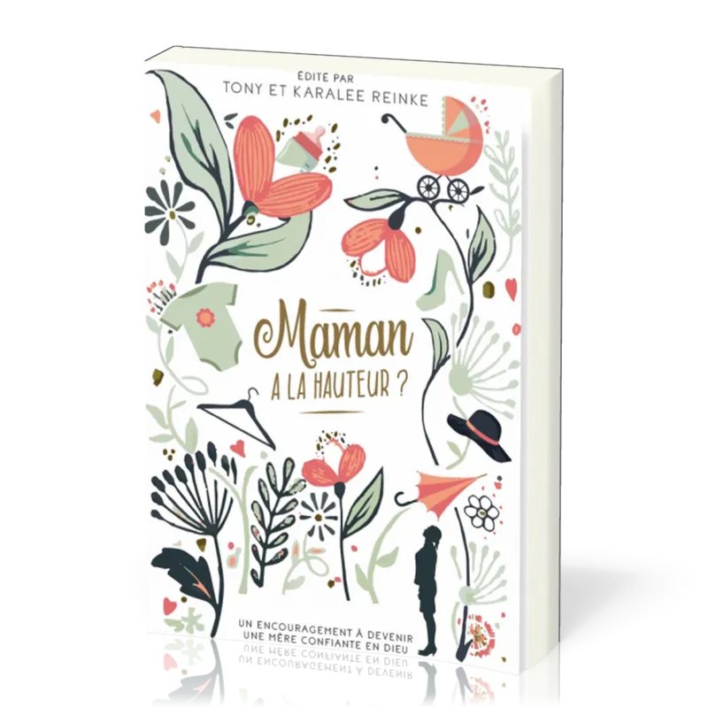 MAMAN A LA HAUTEUR ? - UN ENCOURAGEMENT A DEVENIR UNE MERE CONFIANTE EN DIEU