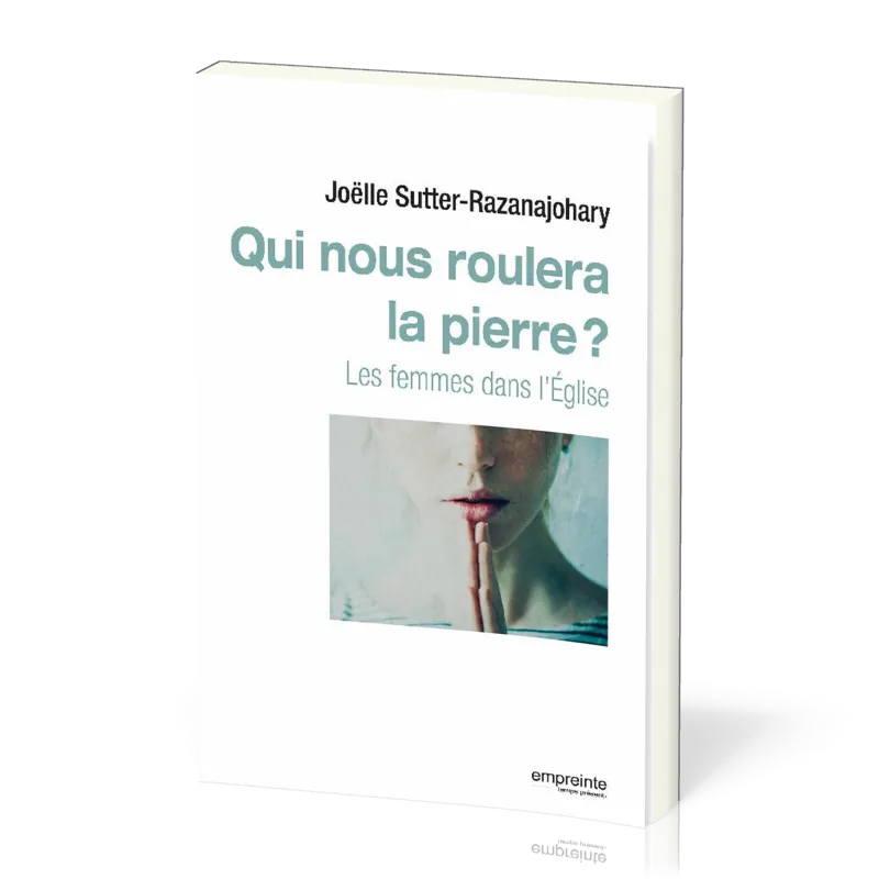 QUI NOUS ROULERA LA PIERRE ? - LES FEMMES DANS L'EGLISE